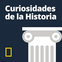 Podcast Curiosidades de la Historia de National Geographic. Mejores podcasts de Historia. Mejores podcasts 2022