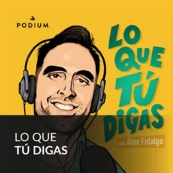 Podcast Lo que tu digas. Mejores podcasts de Humor. Mejores podcasts de comedia 2022
