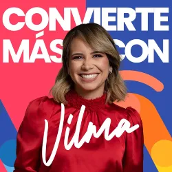 Podcast Convierte más con Vilma. Mejores podcast de Marketing. Mejores podcasts 2022