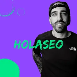 Podcast holaseo. Mejores podcast de Marketing. Mejores podcasts 2022